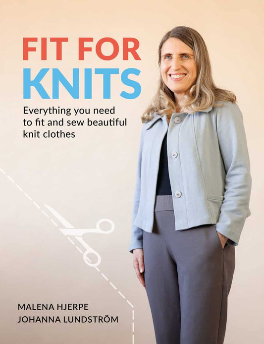 Hjerpe, Malena | Lundström, Johanna | Fit for knits : Everything you need to fit and sew beautiful knit clothes