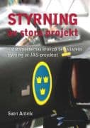 Antvik, Sven | Styrning av stora projekt : Statsmakternas krav på beställarens styrning av JAS-projektet