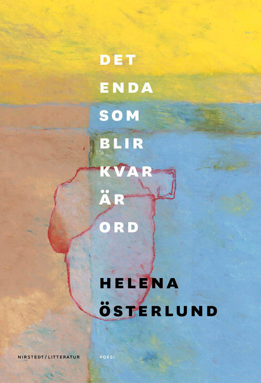 Österlund, Helena | Det enda som blir kvar är ord