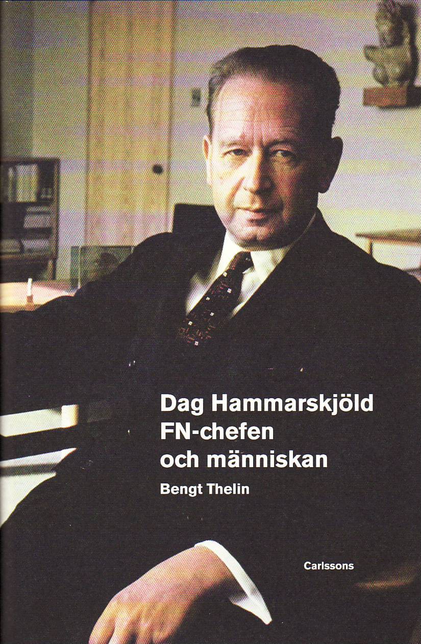 Thelin, Bengt | Dag Hammarskjöld : FN-chefen och människan