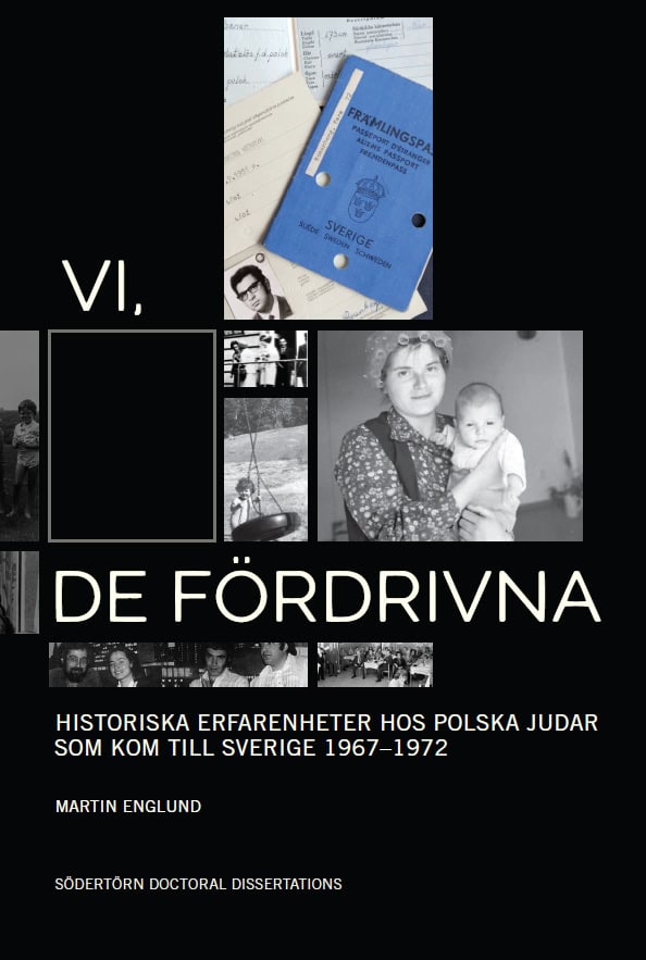 Englund, Martin | Vi, de fördrivna : Historiska erfarenheter hos polska judar som kom till Sverige 1967–1972