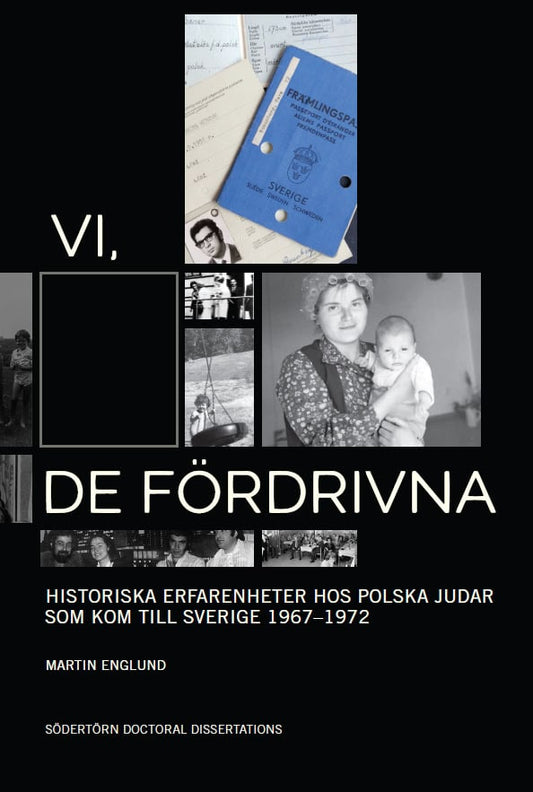 Englund, Martin | Vi, de fördrivna : Historiska erfarenheter hos polska judar som kom till Sverige 1967–1972