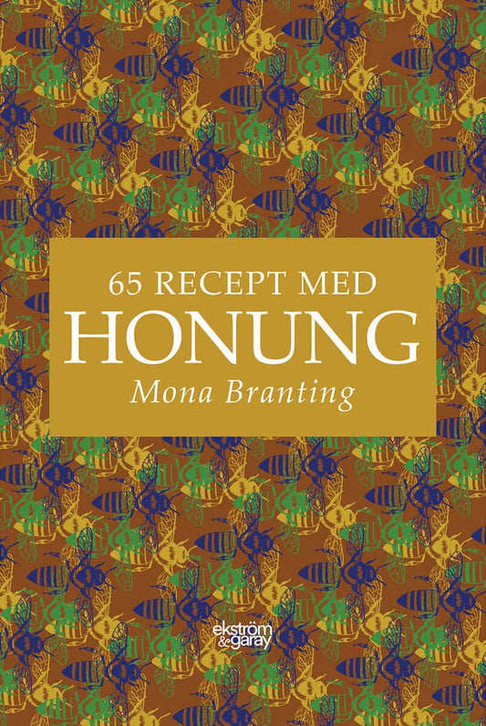 Branting, Mona | 65 recept med honung