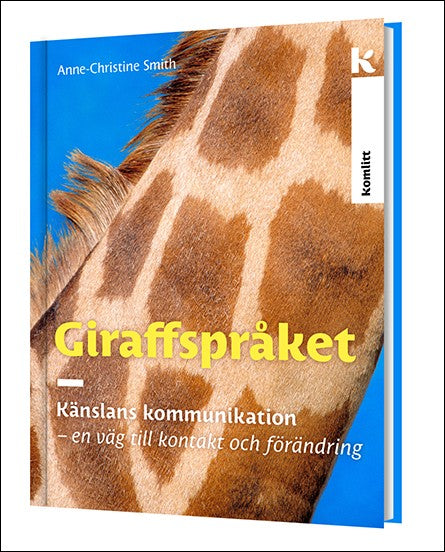 Smith, Anne-Christine | Giraffspråket : känslans kommunikation - en väg till kontakt och förändring : Känslans kommunika...