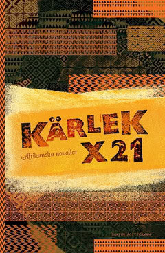 Ogundipe, Molara| Adeaga, Tomi| et al | Kärlek x 21 : Afrikanska noveller