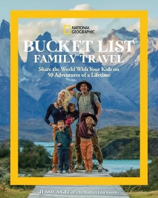 Gee, Jessica | National Geographic Bucket List Family Travel