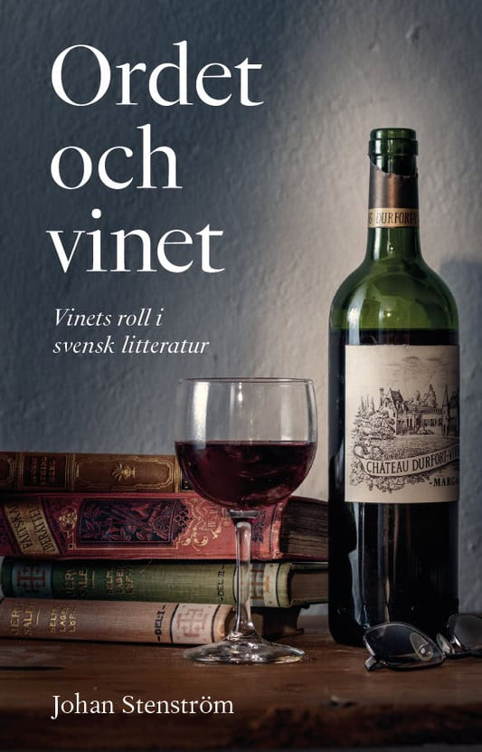 Stenström, Johan | Ordet och vinet : Vinets roll i svensk litteratur