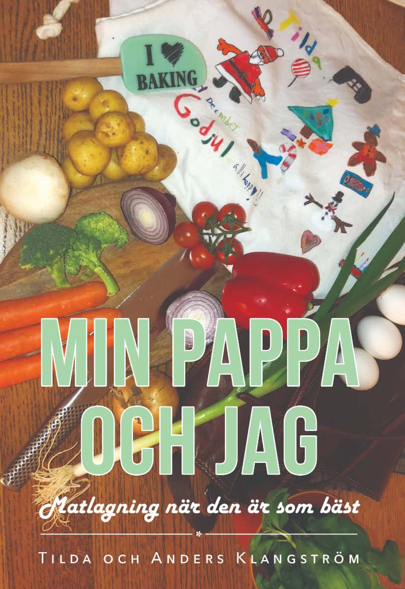 Klangström, Anders | Klangström, Tilda | Min pappa och jag : Matlagning när den är som bäst