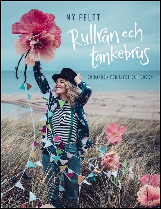 Feldt, My | Rullrån och tankebrus : En bakbok för livet och döden