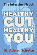 Dr. Adrian Schulte | Healthy Gut, Healthy You : The Intestinal Truth