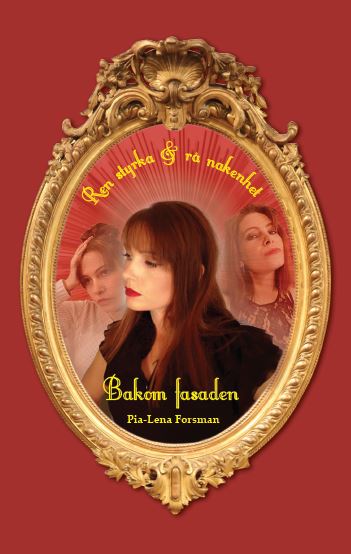 Forsman, Pia-Lena | Ren styrka & rå nakenhet : Bakom fasaden