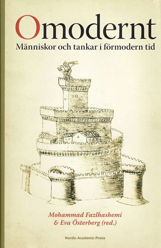 Fazlhashemi, Mohammad | Österberg, Eva | Omodernt : Människor och tankar i förmodern tid