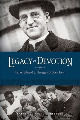 Father Clifford J. Stevens | Legacy Of Devotion : Father Edward J. Fanagan of Boys Town