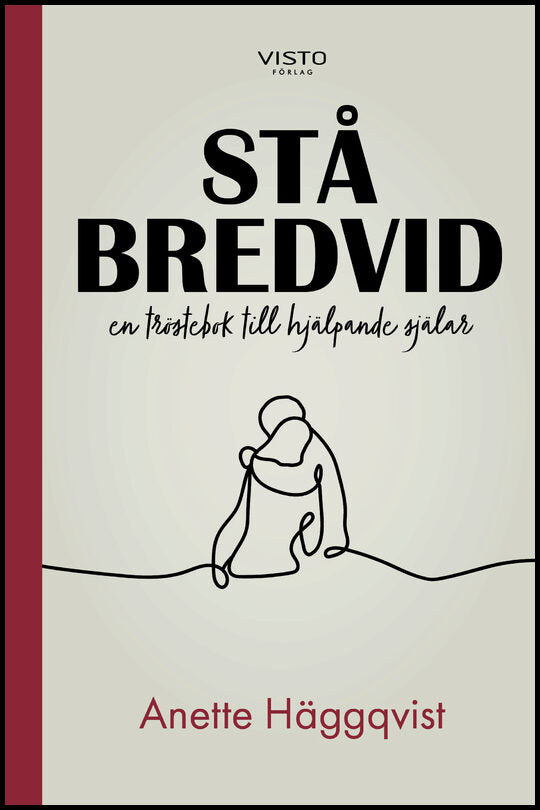 Häggqvist, Anette | Stå bredvid : En tröstebok till hjälpande själar