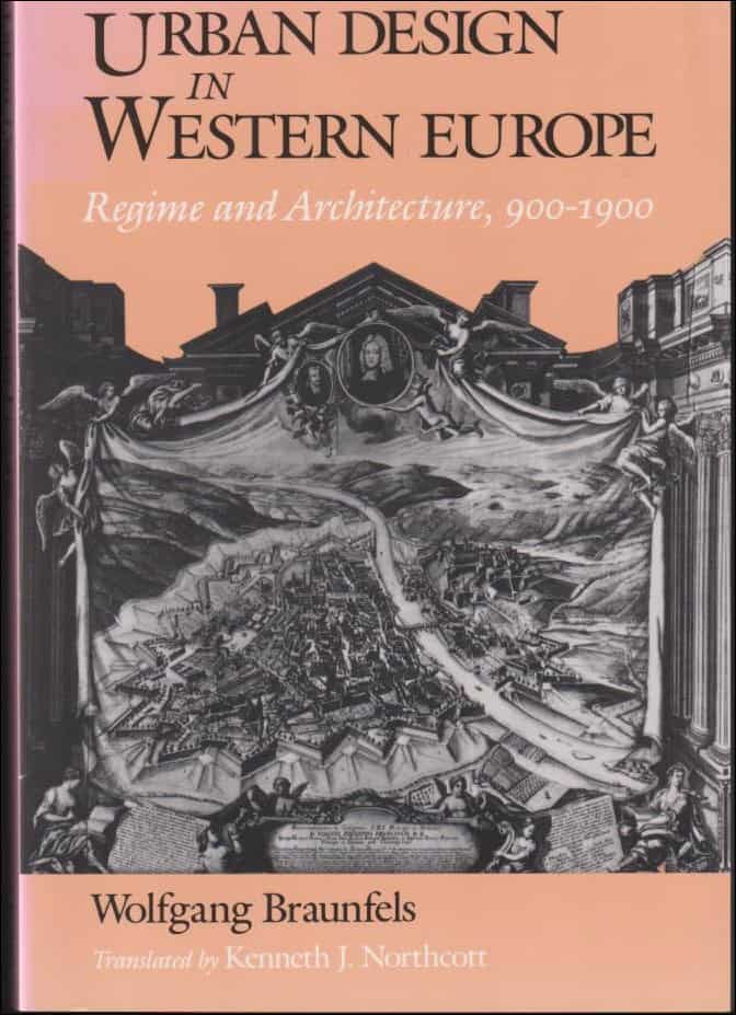 Braunfels, Wolfgang | Urban design in Western Europe : Regime and architecture, 900-1900