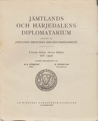 Löfqvist, Karl-Erik | Swedlund, Robert [red.] | Jämtlands och Härjedalens diplomatarium : Första delen, första häftet (t...