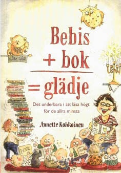 Kohkoinen, Annette | Bebis + bok | glädje : Det underbara i att läsa högt för de allra minsta