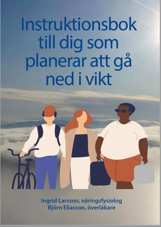 Larsson, Ingrid | Eliasson, Björn | Uppdaterad : Instruktionsbok till dig som planerar att gå ned i vikt