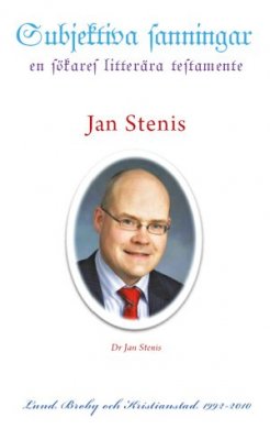 Stenis, Jan | Subjektiva sanningar : En sökares litterära testamente