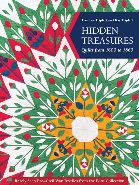 Lori Lee Triplett | Hidden Treasures, Quilts from 1600 to 1860