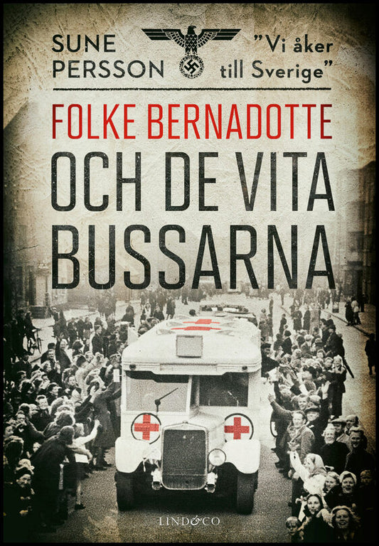 Persson, Sune | Folke Bernadotte och de vita bussarna