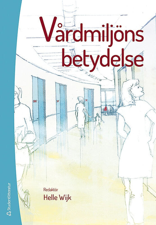 Wijk, Helle | Andersson, Morgan | et al | Vårdmiljöns betydelse