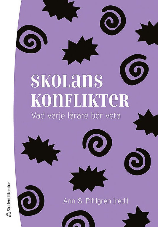 Pihlgren, Ann S | Dahlstedt, Magnus | et al | Skolans konflikter : Vad varje lärare behöver veta