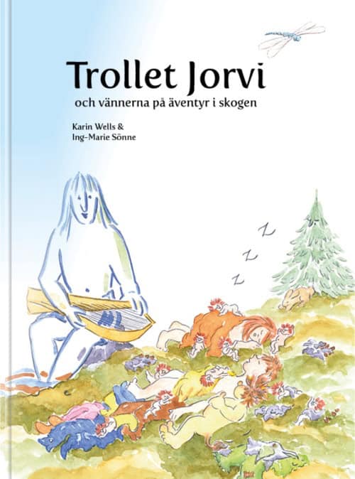 Wells, Karin | Sönne, Ing-Marie | Trollet Jorvi och vännerna på äventyr i skogen