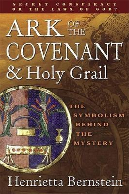 Bernstein, Henrietta | Ark Of The Covenant And The Holy Grail : The Symbolism Behind
