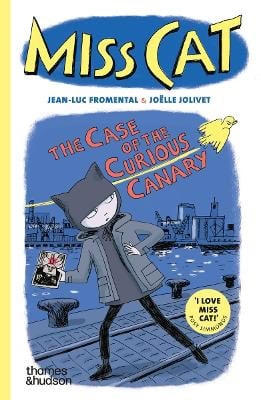Fromental, Jean-Luc | Miss Cat : The Case of the Curious Canary