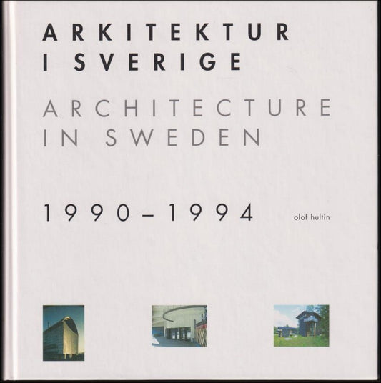 Hultin, Olof | Arkitektur i Sverige : Architecture in Sweden : 1990-1994