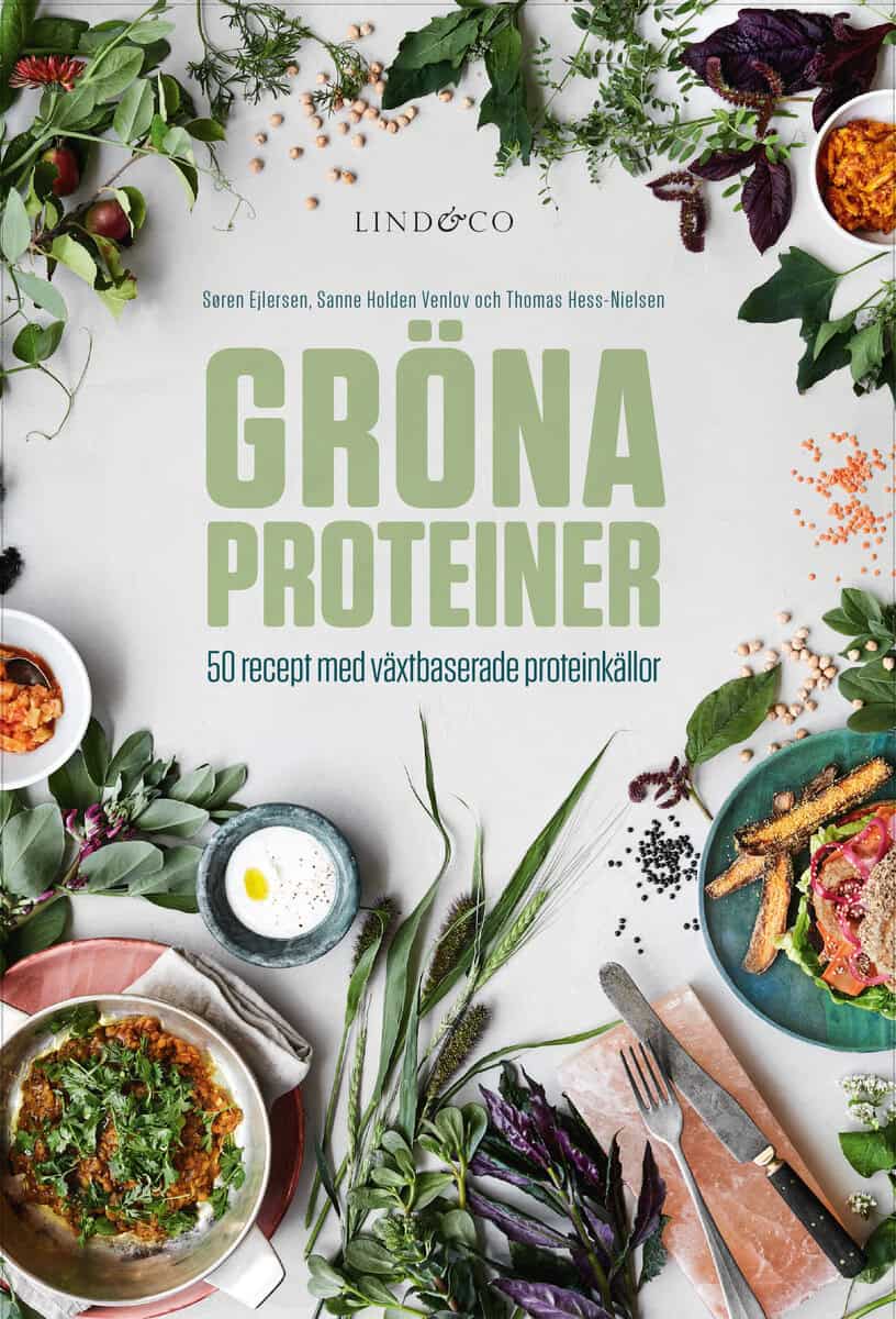 Ejlersen, Søren | Holden Venlov, Sanne | Hess-Nielsen, Thomas | Gröna proteiner : 50 recept med växtbaserade proteinkällor