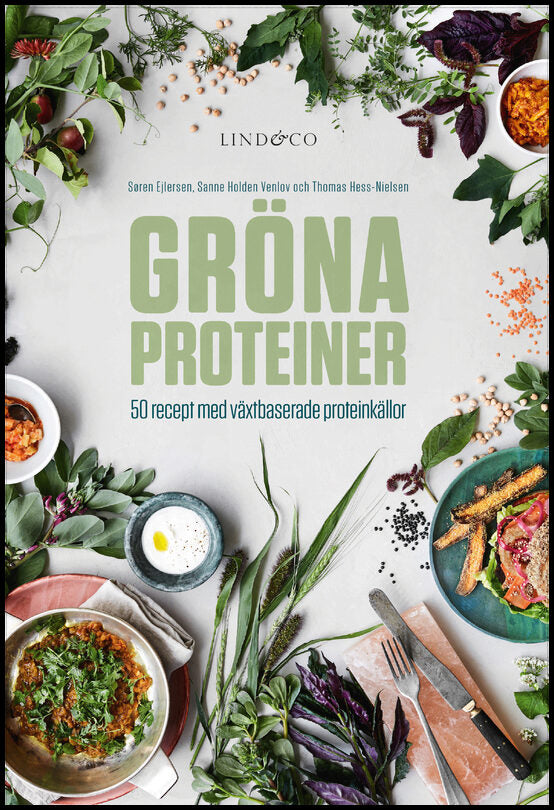Ejlersen, Søren | Holden Venlov, Sanne | Hess-Nielsen, Thomas | Gröna proteiner : 50 recept med växtbaserade proteinkällor