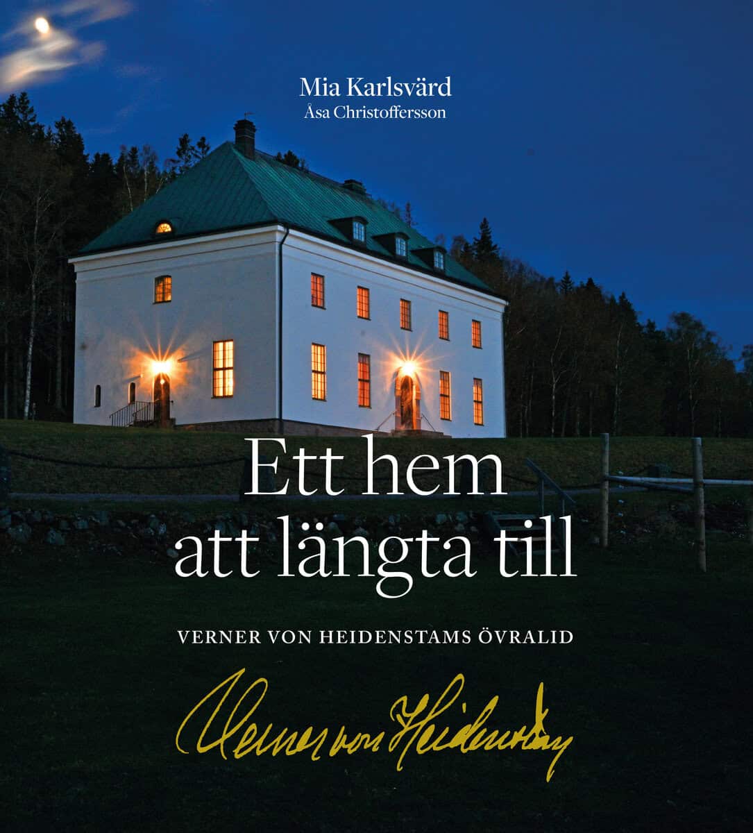 Karlsvärd, Mia | Christoffersson, Åsa | Ett hem att längta till : Verner von Heidenstams Övralid