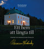 Karlsvärd, Mia ; Christoffersson, Åsa | ETT HEM ATT LÄNGTA TILL : Verner von Heidenstams Övralid