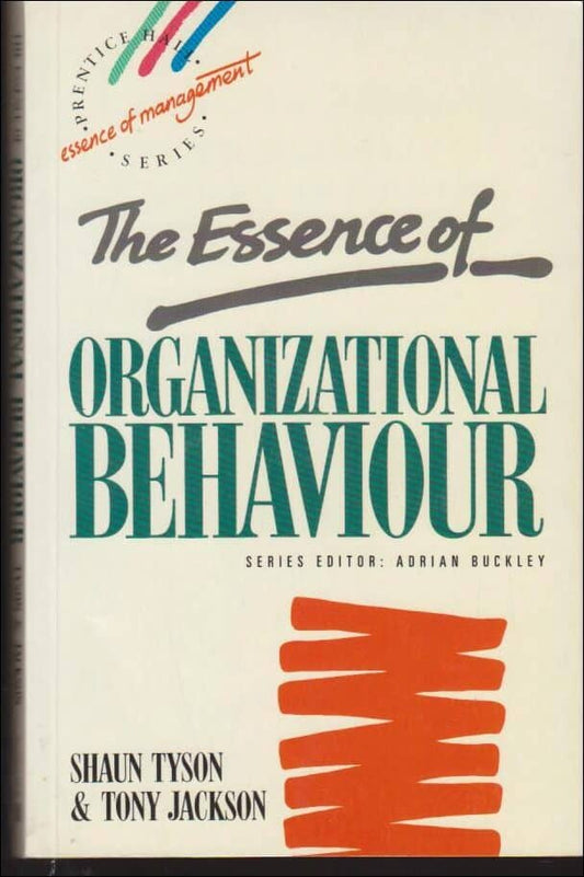 Tyson, Shaun | The essence of organizational behaviour