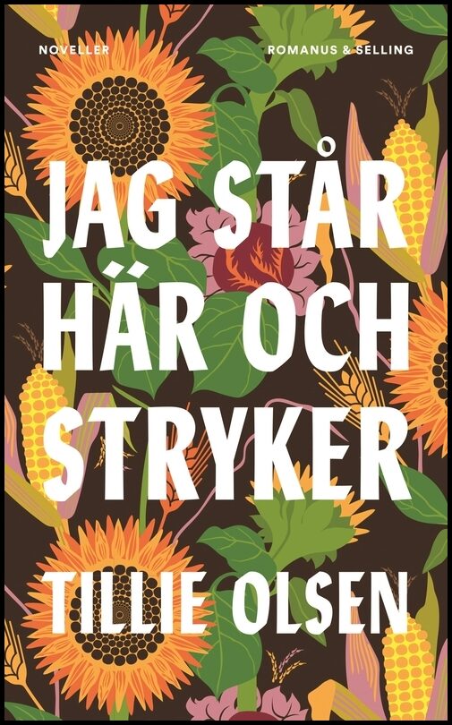 Olsen, Tillie | Jag står här och stryker