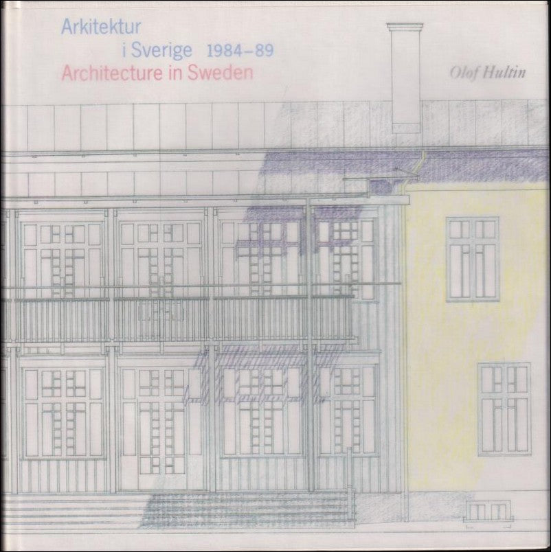 Hultin, Olof | Arkitektur i Sverige 1984-89 : Architecture in Sweden 1984-89