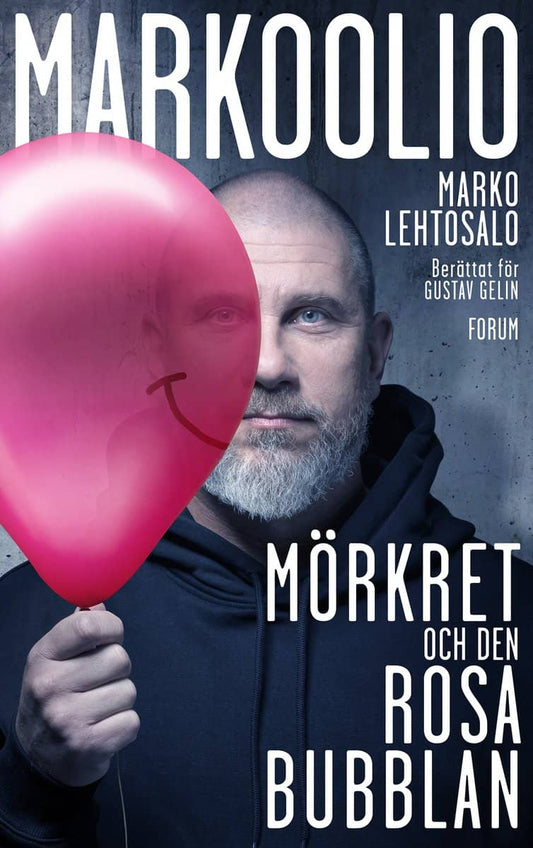 Lehtosalo, Marko | Gelin, Gustav | Markoolio, mörkret och den rosa bubblan
