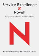 Nova Vista Publishing's Best Practice Editors | Service Excellence @ Novell : Taking Customer Service From Cost to Profit