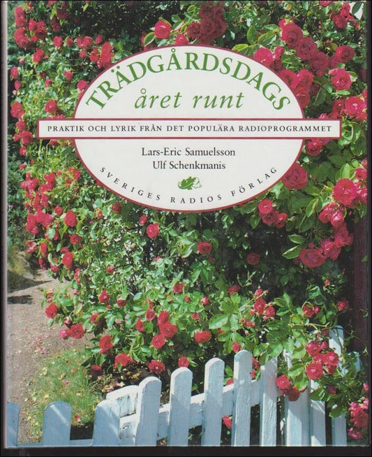 Samuelsson, Lars-Eric | Schenkmanis, Ulf | Trädgårdsdags året runt : Praktik och lyrik från det populära radioprogrammet