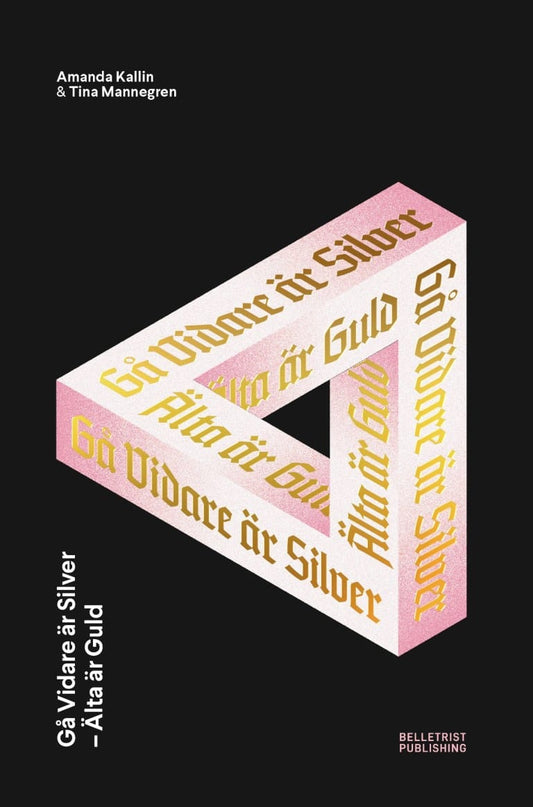 Kallin, Amanda | Mannegren, Tina | Gå Vidare är Silver : Älta är Guld