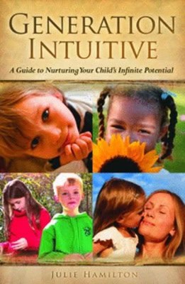 Hamilton, Julie | Generation Intuitive : A Guide To Nurturing Your Child's Infinite Potential