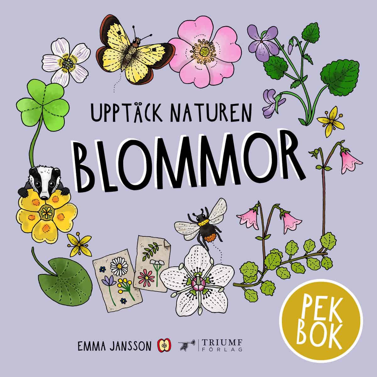 Jansson, Emma | Upptäck naturen blommor : Pekbok