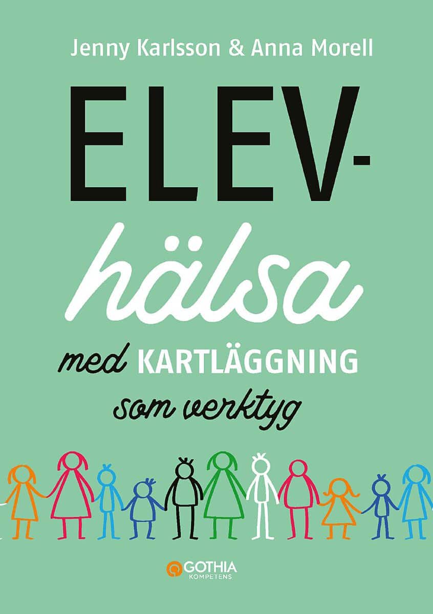 Karlsson, Jenny | Morell, Anna | Elevhälsa med kartläggning som verktyg