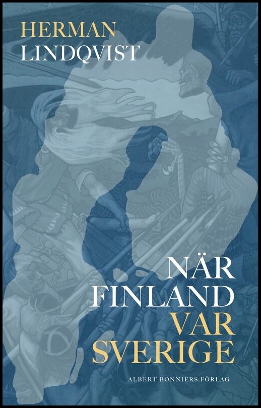 Lindqvist, Herman | När Finland var Sverige