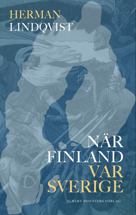 Lindqvist, Herman | När Finland var Sverige