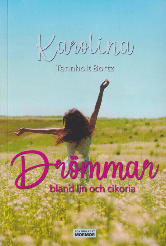 Tennholt Bortz, Karolina | Drömmar bland lin och cikoria
