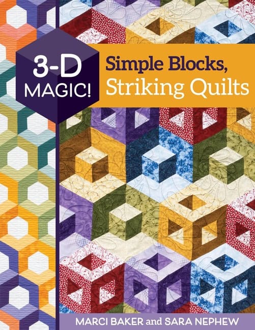 Marci Baker | 3-D Magic! Simple Blocks, Striking Quilts
