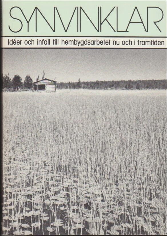 Lindberg, Gunilla (red.) | Synvinklar : Idéer och infall till hembygdsarbetet nu och i framtiden